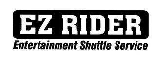 EZ RIDER ENTERTAINMENT SHUTTLE SERVICE trademark