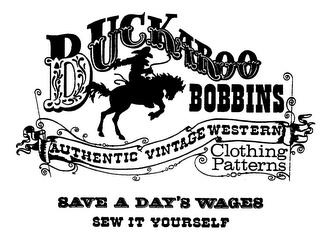 BUCKAROO BOBBINS AUTHENTIC VINTAGE WESTERN CLOTHING PATTERNS SAVE A DAY'S WAGES SEW IT YOURSELF trademark