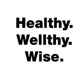 HEALTHY. WELLTHY. WISE. trademark