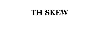 TH SKEW trademark