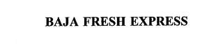 BAJA FRESH EXPRESS trademark