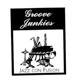 GROOVE JUNKIES JAZZ CON FUSION trademark