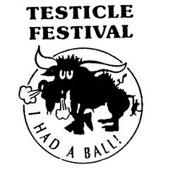 TESTICLE FESTIVAL I HAD A BALL! trademark