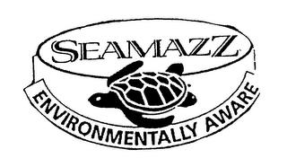 SEAMAZZ ENVIRONMENTALLY AWARE trademark