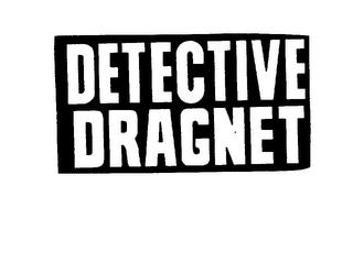 DETECTIVE DRAGNET trademark