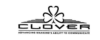 CLOVER ADVANCING MANKIND'S ABILITY TO COMMUNICATE trademark