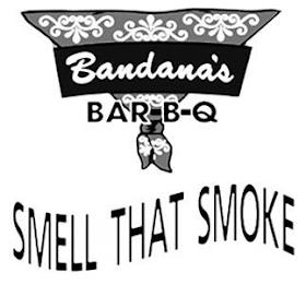 BANDANA'S BAR-B-Q SMELL THAT SMOKE trademark