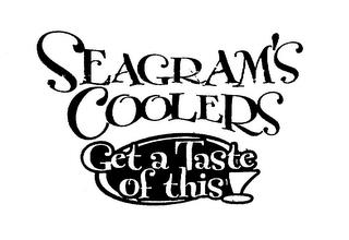 SEAGRAM'S COOLERS GET A TASTE OF THIS! trademark