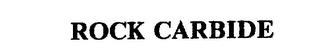 ROCK CARBIDE trademark