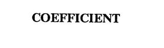 COEFFICIENT trademark