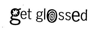 GET GLOSSED trademark