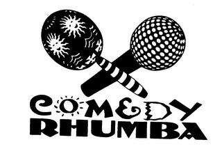 COMEDY RHUMBA trademark