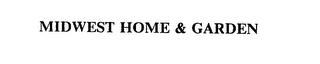 MIDWEST HOME & GARDEN trademark