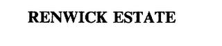 RENWICK ESTATE trademark