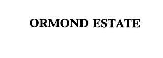 ORMOND ESTATE trademark