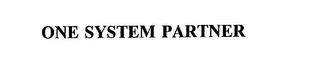 ONE SYSTEM PARTNER trademark