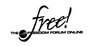 FREE! THE FREEDOM FORUM ONLINE trademark