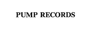 PUMP RECORDS trademark