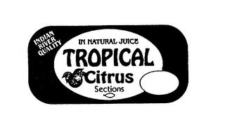 IN NATURAL JUICE TROPICAL CITRUS SECTIONS INDIAN RIVER QUALITY trademark