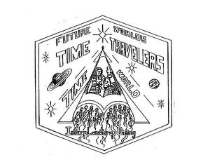 FUTURE WORLDS TIME TRAVELERS TIME WORLD INTERPLANETARY DINING trademark