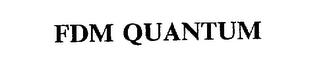 FDM QUANTUM trademark