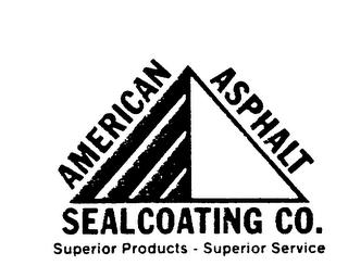 AMERICAN ASPHALT SEALCOATING CO. SUPERIOR PRODUCTS - SUPERIOR SERVICE trademark