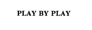 PLAY BY PLAY trademark