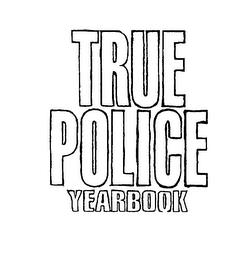 TRUE POLICE YEARBOOK trademark