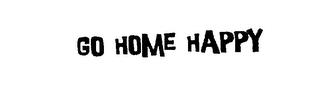 GO HOME HAPPY trademark