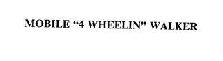 MOBILE "4 WHEELIN" WALKER trademark