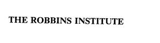 THE ROBBINS INSTITUTE trademark