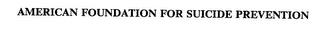 AMERICAN FOUNDATION FOR SUICIDE PREVENTION trademark