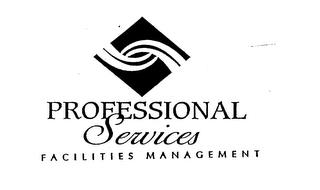 PROFESSIONAL SERVICES FACILITIES MANAGEMENT trademark