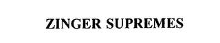 ZINGER SUPREMES trademark