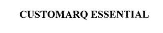 CUSTOMARQ ESSENTIAL trademark