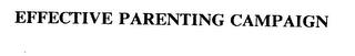 EFFECTIVE PARENTING CAMPAIGN trademark