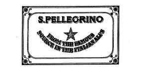 S.PELLEGRINO FROM THE FAMOUS SOURCE IN THE ITALIAN ALPS trademark