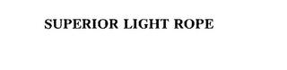 SUPERIOR LIGHT ROPE trademark