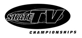 SKATE TV CHAMPIONSHIPS trademark