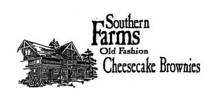 SOUTHERN FARMS OLD FASHION CHEESECAKE BROWNIES trademark