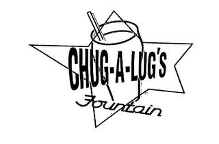 CHUG-A-LUG'S FOUNTAIN trademark