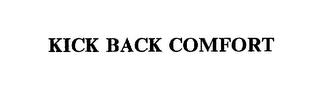 KICK BACK COMFORT trademark