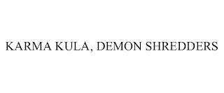 KARMA KULA, DEMON SHREDDERS trademark