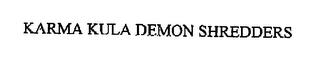 KARMA KULA DEMON SHREDDERS trademark