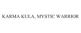 KARMA KULA, MYSTIC WARRIOR trademark