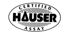 HAUSER CERTIFIED ASSAY trademark