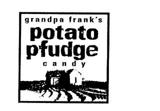 GRANDPA FRANK'S POTATO PFUDGE CANDY trademark