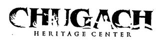 CHUGACH HERITAGE CENTER trademark