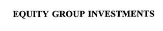 EQUITY GROUP INVESTMENTS trademark