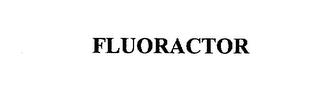 FLUORACTOR trademark